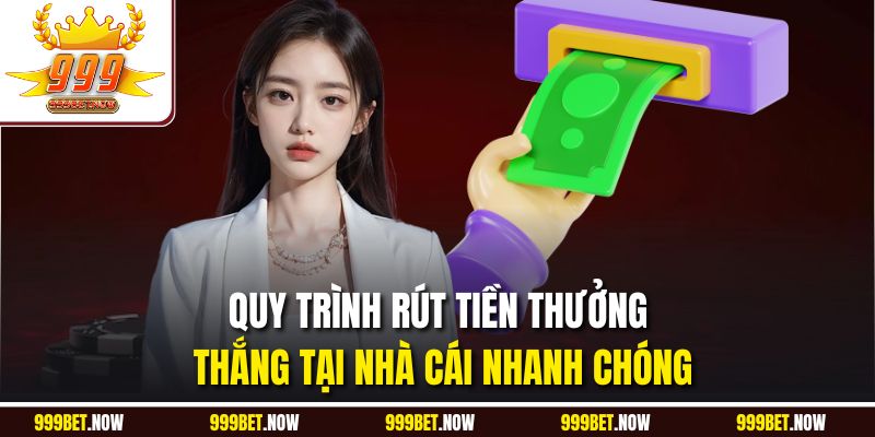 Quy trình rút tiền thưởng thắng tại nhà cái nhanh chóng