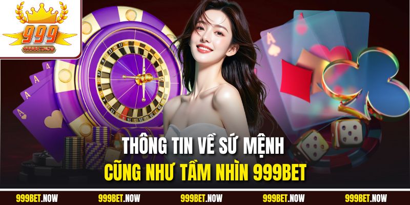 Thông tin về sứ mệnh cũng như tầm nhìn 999BET